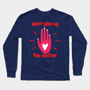 You Matter ! Long Sleeve T-Shirt